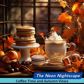 Coffee Time and Autumn Views - The Neon Nightscape