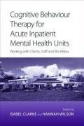 Cognitive Behaviour Therapy for Acute Inpatient Mental Health Units - Clarke Isabel