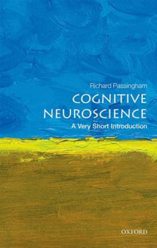 Cognitive Neuroscience: A Very Short Introduction - Passingham Richard