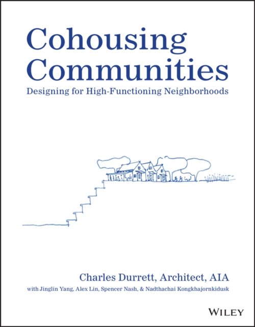 Cohousing Communities: Designing For High-Functioning Neighborhoods ...