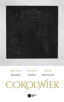Cokolwiek Brożek Bartosz, Heller Michał, Stelmach Jerzy