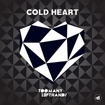 Cold Heart - TooManyLeftHands