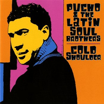 Cold Shoulder - Pucho And The Latin Soul Brothers