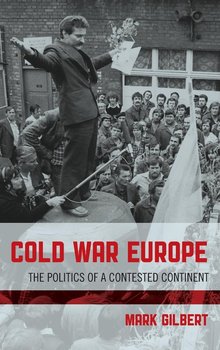 Cold War Europe - Gilbert Mark
