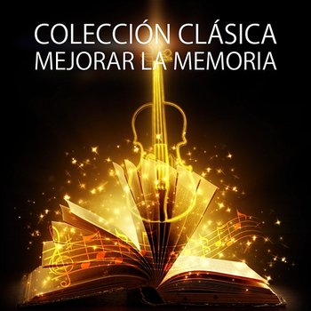 Colección Clásica: Mejorar la Memoria - La Música para Estudiar y Concentrarse - Feliks Schutz