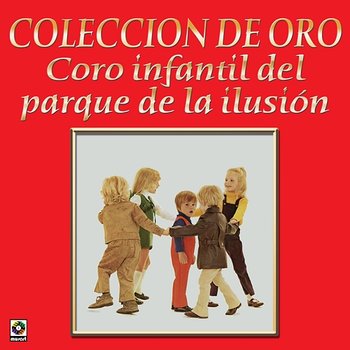 Colección De Oro: Rondas Infantiles - Coro Infantil del Parque de la Ilusión