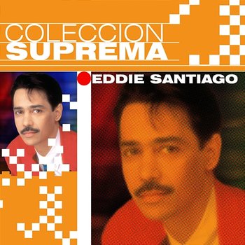 Coleccion Suprema - Eddie Santiago