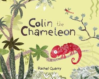 Colin the Chameleon - Rachel Quarry