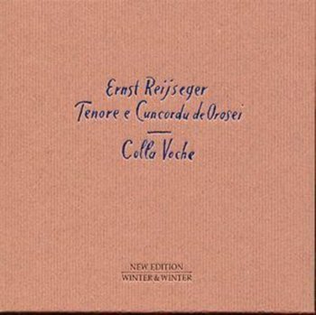 Colla Voche - Reijseger Ernst, Tenore e Cuncordo de Orosei