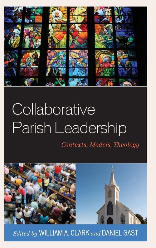 Collaborative Parish Leadership - Rowman & Littlefield Publishing Group ...