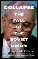 Collapse: The Fall of the Soviet Union Vladislav M. Zubok