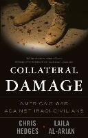 Collateral Damage: America's War Against Iraqi Civilians - Hedges Chris, Al-Arian Laila