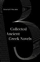 Collected Ancient Greek Novels