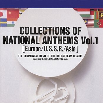 Collections Of National Anthems, Vol. 1 (Europe-U.S.S.R.-Asia) - The Band Of The Coldstream Guards
