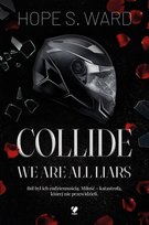 Collide. We Are All Liars Hope S. Ward
