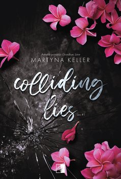 Colliding Lies. Lies. Tom 1 - Keller Martyna