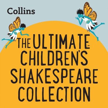 Collins - The Ultimate Children's Shakespeare Collection: For ages 7-11 - Shakespeare William