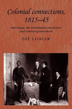 Colonial Connections, 1815-45 - Laidlaw Zoë