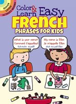Color & Learn Easy French Phrases for Kids Roz Fulcher