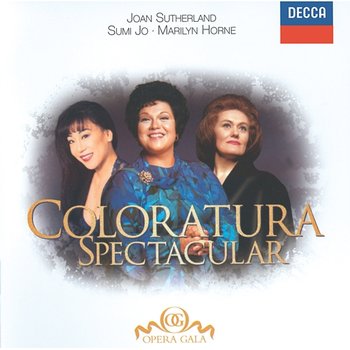 Coloratura Spectacular - Sumi Jo, Joan Sutherland, Marilyn Horne