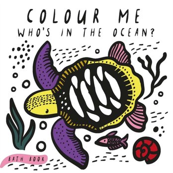 Colour Me. Whos in the Ocean? Babys First Bath Book - Sajnani Surya