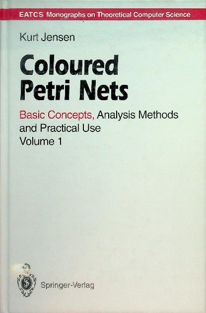 Coloured Petri Nets: Basic Concepts, Analysis Methods and Practical Use ...