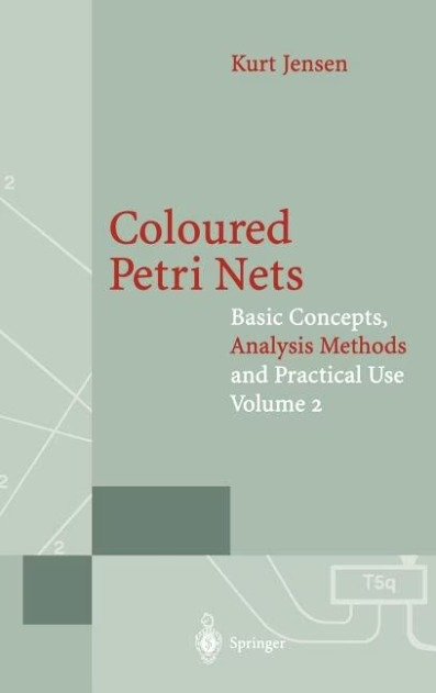 Coloured Petri Nets: Basic Concepts, Analysis Methods and Practical Use ...
