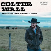 Colter Wall & The Scary Prairie Boys Colter Wall