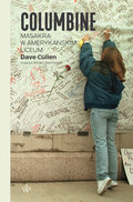 Columbine. Masakra w amerykańskim liceum - Cullen Dave
