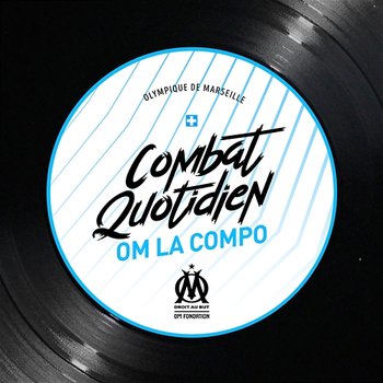 cOMbat quotidien - OM La Compo feat. AM La Scampia, DRIME, Hatik, Kemmler, R.E.D.K., Relo, Saïd, Zamdane