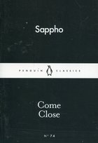 Come Close Sappho