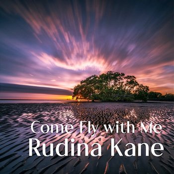 Come Fly with Me - Rudina Kane