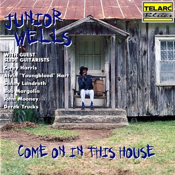 Come On In This House - Junior Wells