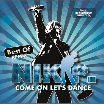 Come On Let's Dance - Best Of Remix - Nik P.