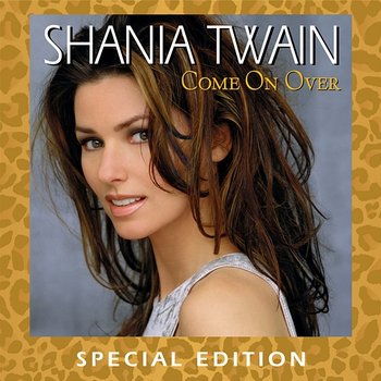 Come On Over - Shania Twain