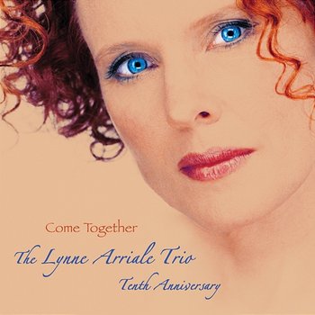 Come Together (Tenth Anniversary) - Lynne Arriale Trio