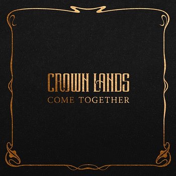 Come Together - Crown Lands