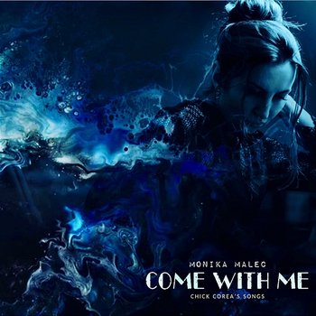 COME WITH ME Chick Corea's Songs - Monika Malec