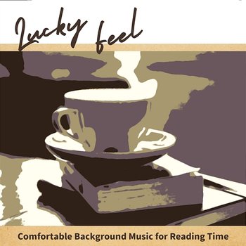 Comfortable Background Music for Reading Time - Lucky Feel