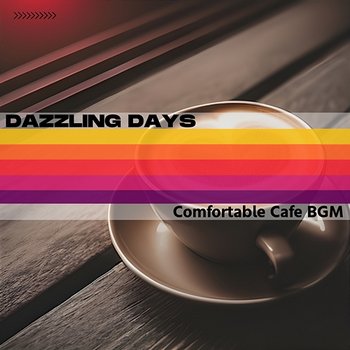 Comfortable Cafe Bgm - Dazzling Days
