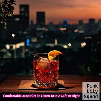 Comfortable Jazz Bgm to Listen to in a Cafe at Night - Pink Lily Squad