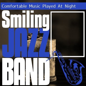 Comfortable Music Played at Night - Smiling Jazz Band