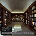 Comfortable Music to Listen to While Reading - Volatile Edge