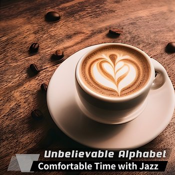 Comfortable Time with Jazz - Unbelievable Alphabet