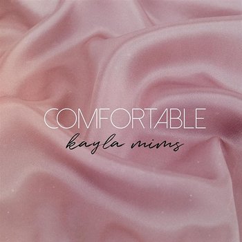 Comfortable - Kayla Mims