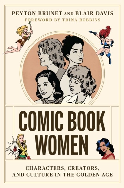 Comic Book Women: Characters, Creators, And Culture In The Golden Age ...