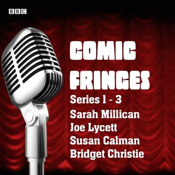 Comic Fringes: Series 1-3 - Lycett Joe, Christie Bridget, Richardson Jon, Millican Sarah, Mirza Shazia, Monahan Patrick, Calman Susan, Godley Janey