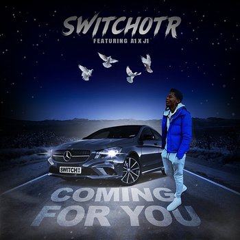 Coming for You - SwitchOTR feat. A1 x J1