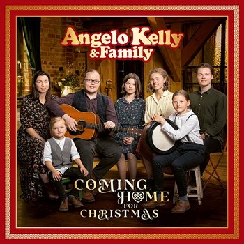 Coming Home For Christmas - Angelo Kelly & Family