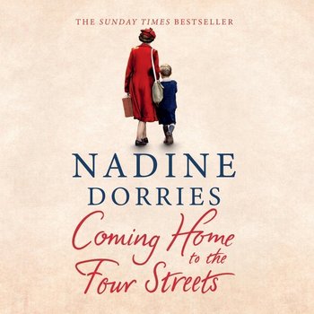 Coming Home to the Four Streets - Dorries Nadine
